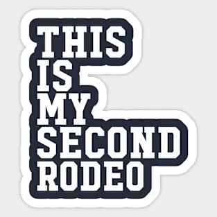 This is my second rodeo Sticker